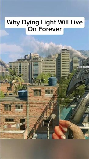 Why Dying Light Light Will Live On Forever