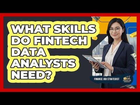 What skills do FinTech Data Analysts need?