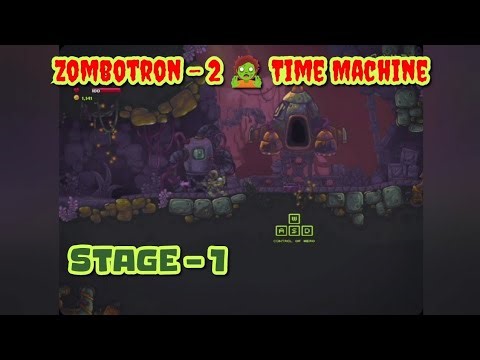 Stage - 1 | Zombotron - 2: Time Machine
