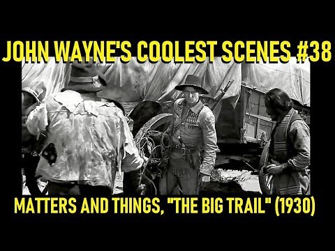 John Wayne's Coolest Scenes #38: Matters and Things, "The Big Trail" (1930)