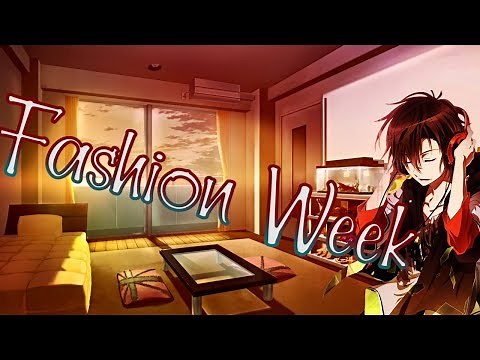 Nightcore ~ Fashion Week {Lyrics}
