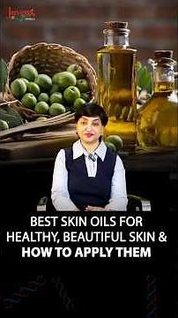 Best Oils for Every Skin Type and Age | Natural Oils for Healthy, Glowing Skin | Complete Guide