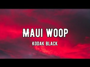Kodak Black - Maui Woop (lyrics)