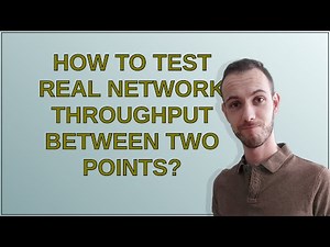 How to test real network throughput between two points?