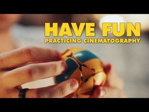 Fun Ways to Practice Cinematography