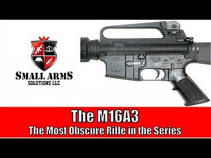The M16A3 - The Most Obscure Rifle in the Series