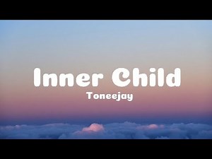 Toneejay - INNER CHILD (Lyrics)