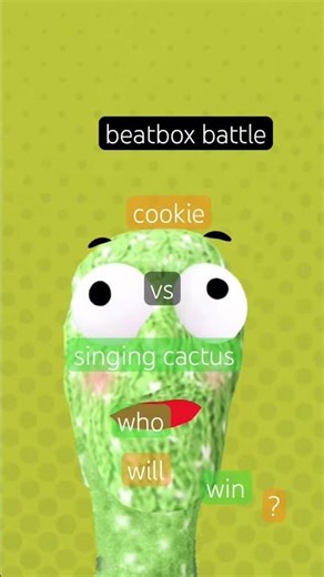 beatbox battle with cookies and the singing cactus who will win the cactus or the cookie ￼