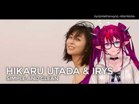 Simple and Clean (Mashup Edit/Duet Mix) - Hikaru Utada & IRyS