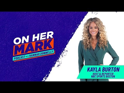 NBC Sports Boston Host Kayla Burton Dishes on Basketball, Broadcasting & More | On Her Mark