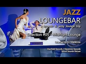 Jazz Loungebar - Selection #05 Midnight Lounge, HD, 2018, Smooth Lounge Music