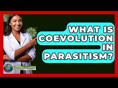 What Is Coevolution In Parasitism? - Earth Science Answers