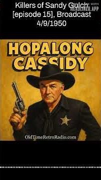 Killers of Sandy Gulch [episode 15], Broadcast 4/9/1950 | Hopalong Cassidy | Old Time Radio