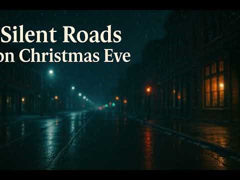 SILENT ROADS ON CHRISTMAS EVE ❄️🚘 | A Cinematic Song for Lonely Winter Nights #christmas