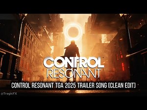CONTROL Resonant - TGA 2025 Trailer Song [Clean Edit]