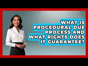 What Is Procedural Due Process And What Rights Does It Guarantee? - International Policy Zone