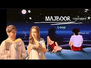 Majboor unplugged in Lopp| Sheheryar Rehan x Zoha Waseem | Music Video 2025 | Aap ka he kehna banta