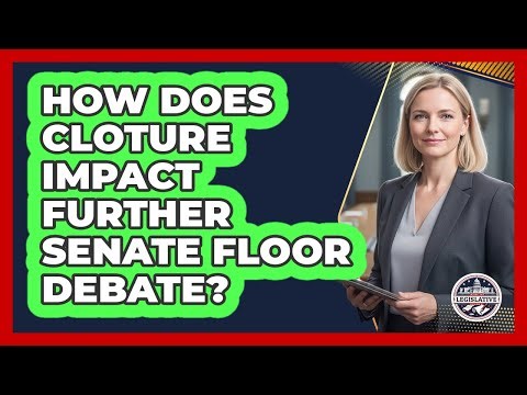 How Does Cloture Impact Further Senate Floor Debate?