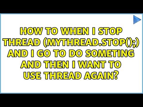 How to when i stop thread (Mythread.stop();) and i go to do someting and then i want to use...