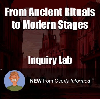 From Ancient Rituals to Modern Stages Inquiry-Based Lab