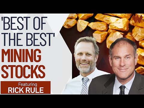 Rick Rule: The Top 5 "Best Of The Best" Mining Stocks