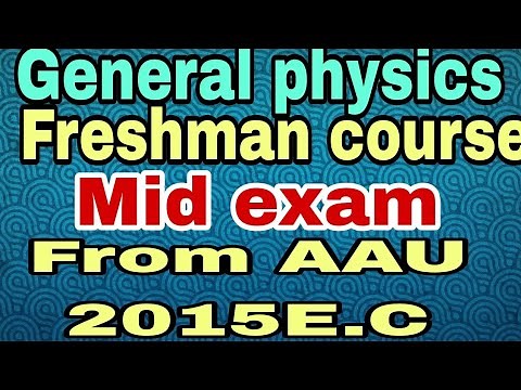 General physics Mid exam from Addis Ababa University (2015E.C)....part one