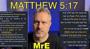 MrE: The Law and the Prophets in Matthew 5:17 Decoded!