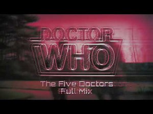 Doctor Who Theme: The Five Doctors Mix