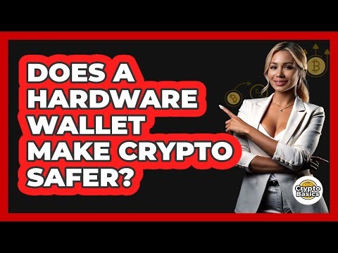 Does a Hardware Wallet Make Crypto Safer?