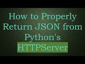 How to Properly Return JSON from Python's HTTPServer