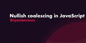 Nullish Coalescing in JavaScript