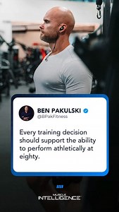 Every training decision should support the ability to perform athletically at eighty. | Ben Pakulski IFBB Pro