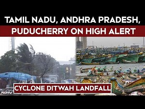 Cyclone Ditwah Landfall | Cyclone Ditwah To Make Landfall, TN, Andhra, Puducherry On High Alert