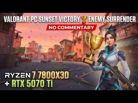 Valorant PC Sunset Victory 🏆 Enemy Surrender | NO Commentary (Ryzen 7 7800X3D + RTX 5070 Ti)