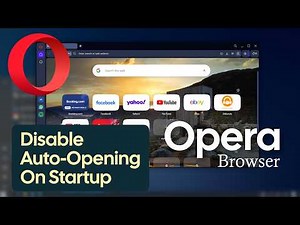 Stop Opera Browser from Automatically Opening on Startup