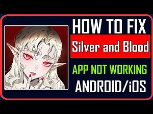 Fix Silver and Blood App Not Working/Keep Stopping/Not Opening on Android/iOS