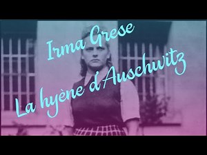 IRMA GRESE, la hyène d'Auschwitz