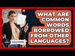 What Are Common Words Borrowed From Other Languages?