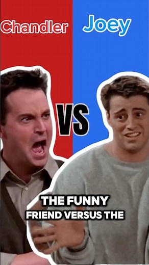 Chandler Bing VS Joey Tribbiani