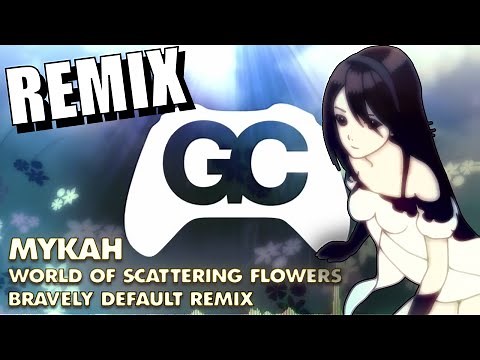 Bravely Default - World of Scattering Flowers (Mykah EDM Remix) - GameChops Bravely Second OST Remix