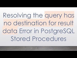 Resolving the query has no destination for result data Error in PostgreSQL Stored Procedures