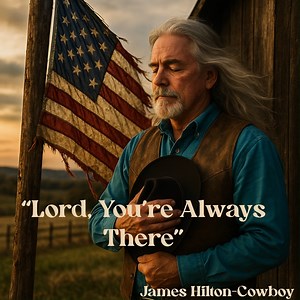 “Lord, You’re Always There” ― James Hilton-Cowboy/AI-assisted | Cowboy's-just for fun