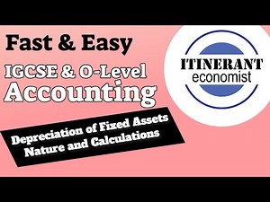 IGCSE and O Level Accounting - Depreciation of Fixed Assets Nature and Calculations