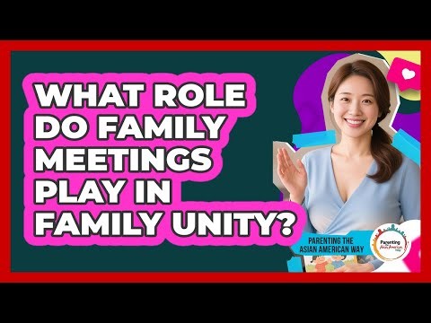 What Role Do Family Meetings Play In Family Unity?