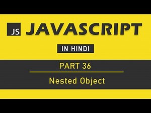JavaScript Tutorial in Hindi for Beginners [Part 36] - Nested Object in JavaScript