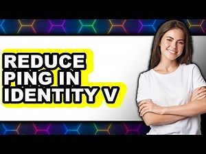 How to Reduce Ping in Identity V (Updated)