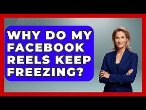 Why Do My Facebook Reels Keep Freezing? - Everyday-Networking