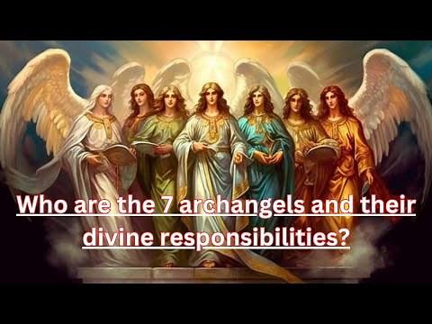 Who are the 7 archangels and their divine responsibilities?