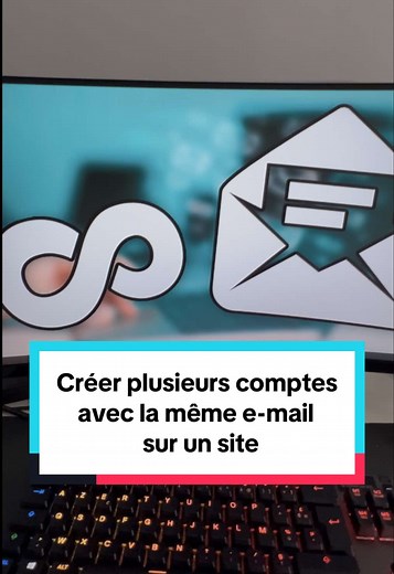 Astuce pour Créer Plusieurs Comptes avec 1 Email