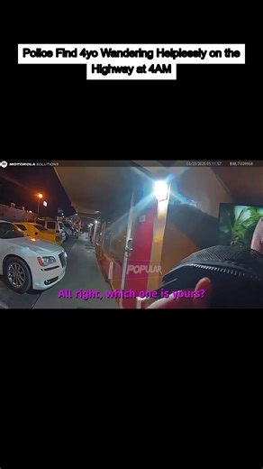 Police Find 4yo Wandering Helplessly on the Highway at 4AM (Part 2/3) #cops #copscam #bodycam #policeofficers